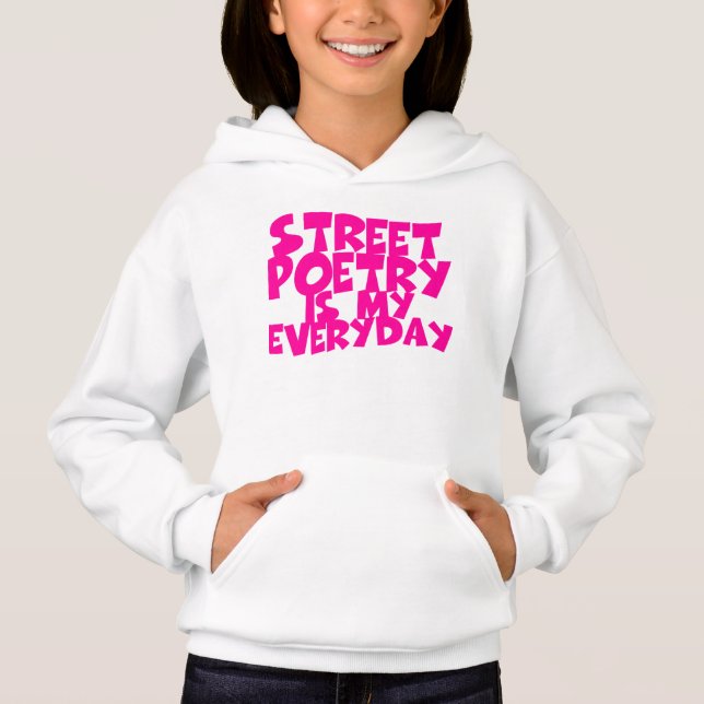 Street Poetry Is My Everyday Hoodie (Front)