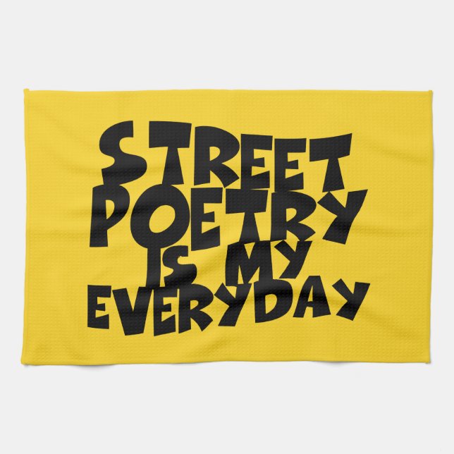 Street Poetry Is My Everyday Kitchen Towel (Horizontal)