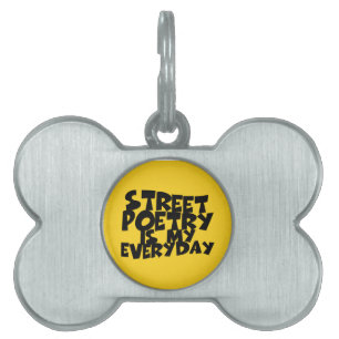 Street Poetry Is My Everyday Pet Name Tag