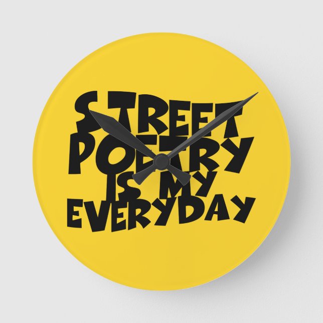 Street Poetry Is My Everyday Round Clock (Front)