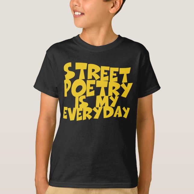 Street Poetry Is My Everyday T-Shirt (Front)