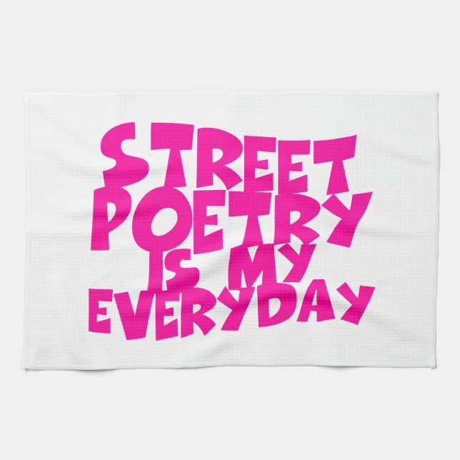 Street Poetry Is My Everyday Towel (Horizontal)