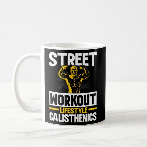 Street Workout Lifestyle Exercise Fitness Calisthe Coffee Mug