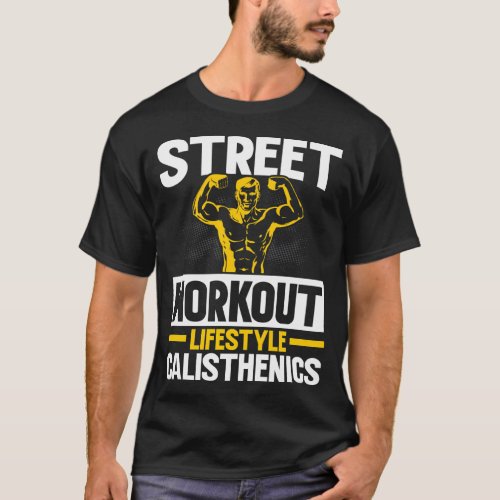 Street Workout Lifestyle Exercise Fitness Calisthe T_Shirt