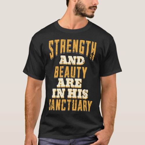 Strength and Beauty are in his Sanctuary T_Shirt