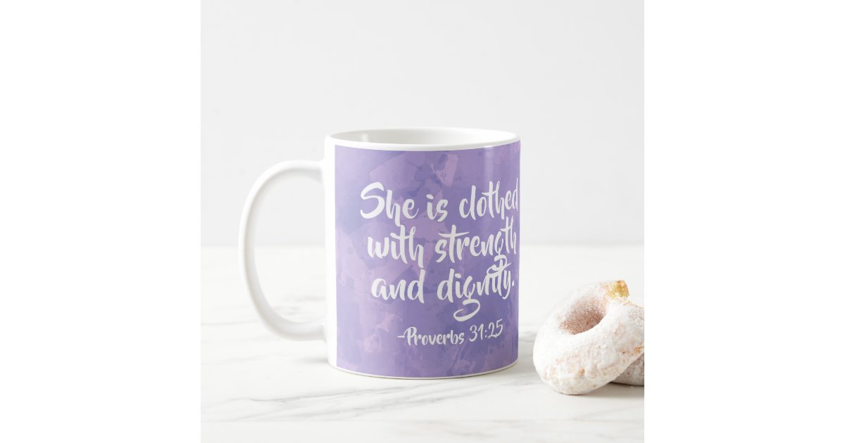 She is Clothed with Strength & Dignity Purple Ceramic Mug - Proverbs 31:25