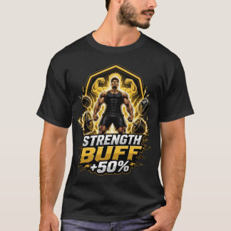 Strength Buff +50%: RPG Gaming & Gym Powerlifting  T-Shirt