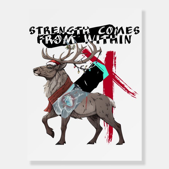 Strength Comes From Within Reindeer Foam Board (Front)