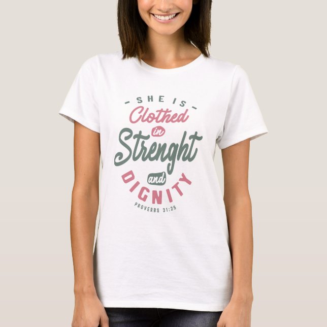 Strength & Dignity - Christian Quote  T-Shirt (Front)
