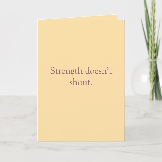 Strength Doesn’t Shout – Folded Greeting Card (Front)