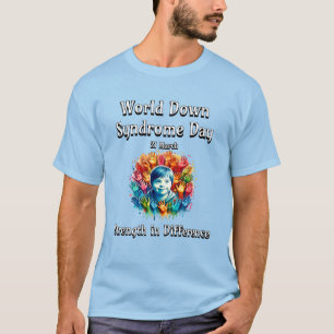 Strength in difference. World Down Syndrome Day. T-Shirt