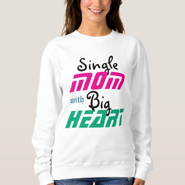Strength in Love: A Single Mom’s Journey Sweatshirt (Front)