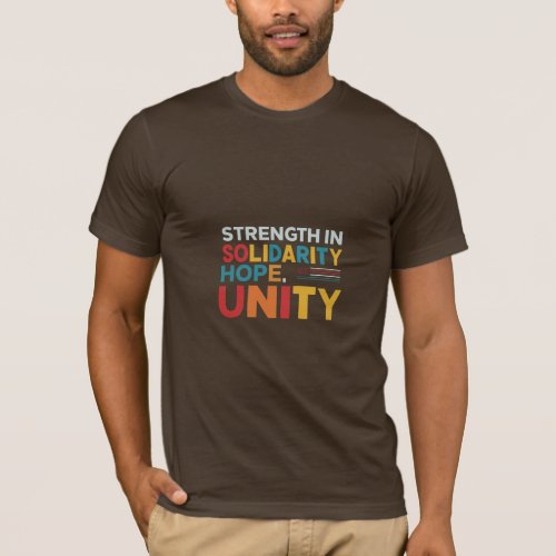 Strength in solidarity hope in unity T_Shirt