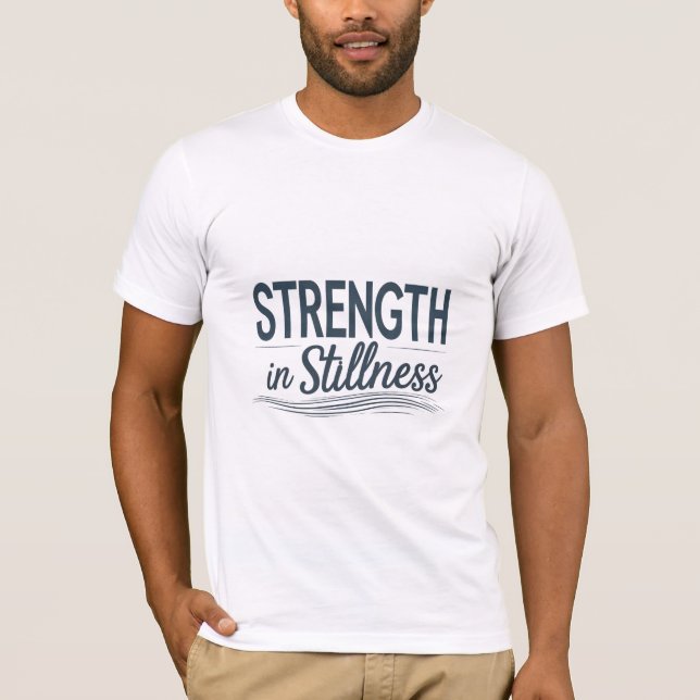 Strength in Stillness T-Shirt (Front)