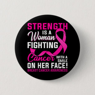 Strength Is A Woman Fighting Cancer Breast Cancer  Button