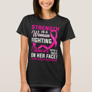 Strength Is A Woman Fighting Cancer Breast Cancer  T-Shirt