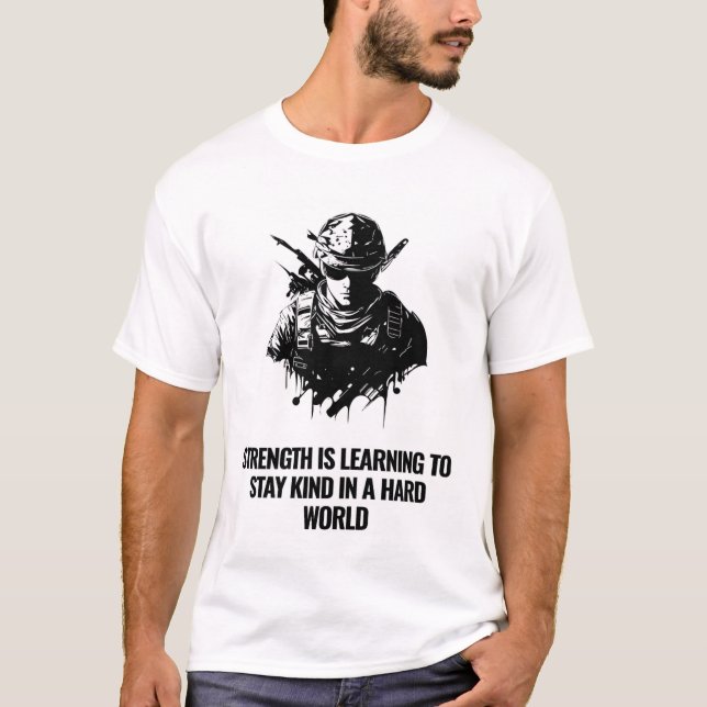 Strength Is Learning To Stay Kind In A Hard World  T-Shirt (Front)
