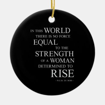 Strength Of Determined Woman Inspirational Quote B Ceramic Ornament by ArtOfInspiration at Zazzle