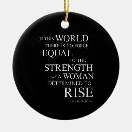 Strength Of Determined Woman Inspirational Quote B Ceramic Ornament