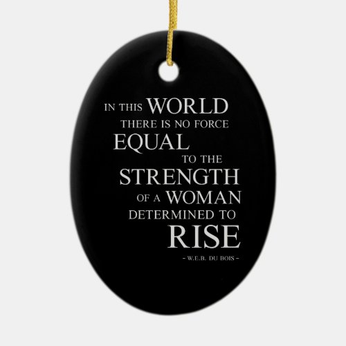 Strength Of Determined Woman Inspirational Quote B Ceramic Ornament