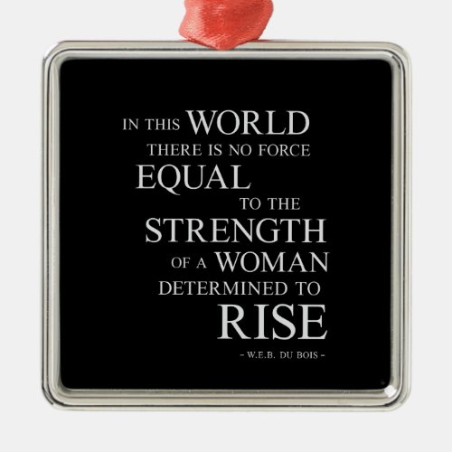 Strength Of Determined Woman Inspirational Quote B Metal Ornament