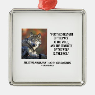 Strength Of The Pack Is The Wolf Kipling Quote Metal Ornament