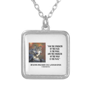 Strength Of The Pack Is The Wolf Kipling Quote Silver Plated Necklace