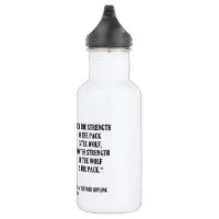 Strength Of The Pack Is The Wolf Kipling Quote Water Bottle Zazzle