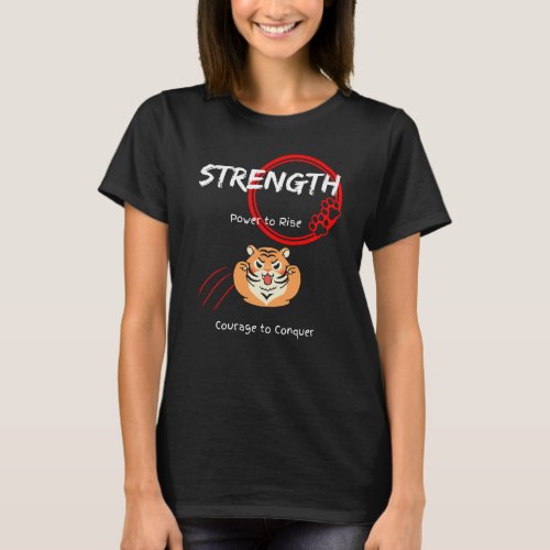 Strength Power to Rise Courage to Conquer T_Shirt