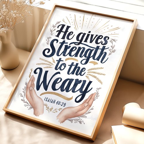 Strength To The Weary: Isaiah 40:29 Art Print