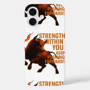 STRENGTH WITHIN YOU KEEP PUSHING FORWARD iPhone 16 CASE