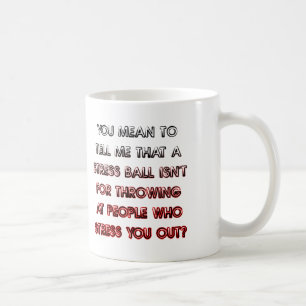 Stress Ball Funny Mug Or Travel Mug