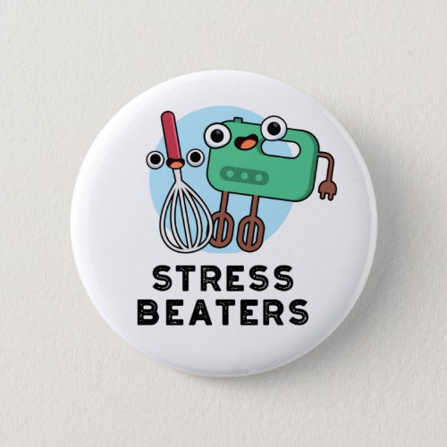 Stress Beaters Funny Baking Whisk Pun  Button