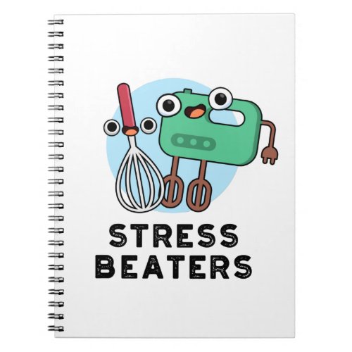 Stress Beaters Funny Baking Whisk Pun  Notebook