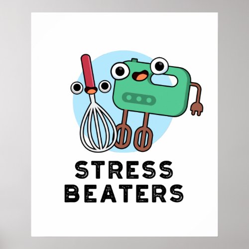 Stress Beaters Funny Baking Whisk Pun  Poster