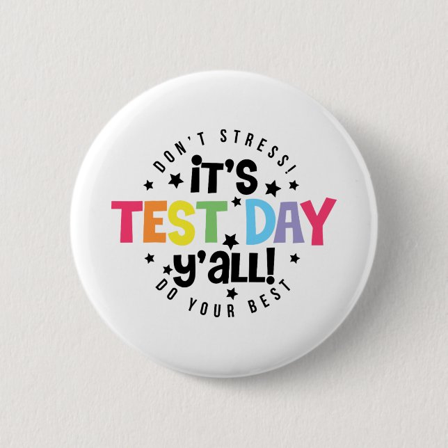 Stress Do Your Best You Got This Test Day  Button (Front)