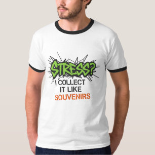 Stress? I Collect It Like Souvenirs - Graffiti Des T-Shirt