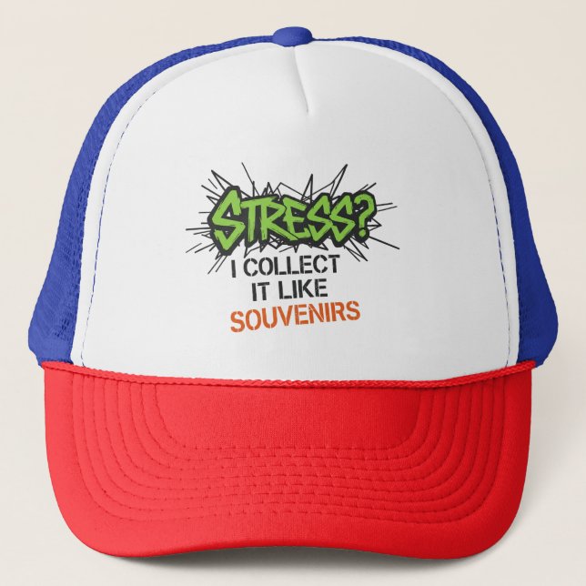 Stress? I Collect It Like Souvenirs - Graffiti Des Trucker Hat (Front)