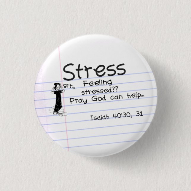 Stress Pin...with verse Pinback Button (Front)