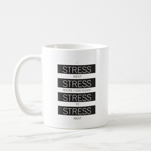 Stress Quote Coffee Mug