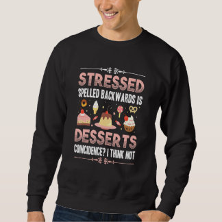 Stressed Backwards Desserts Baking With Family Hob Sweatshirt