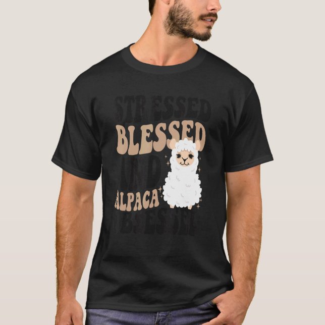 Stressed Blessed And Alpaca Obsessed Huacaya Lama  T-Shirt (Front)