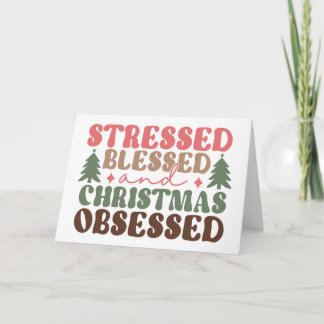 Stressed, Blessed, and Christmas Obsessed Card