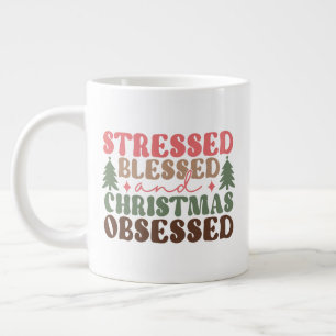 Stressed, Blessed, and Christmas Obsessed Giant Coffee Mug