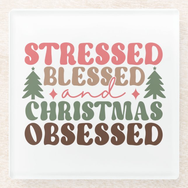 Stressed, Blessed, and Christmas Obsessed Glass Coaster (Front)