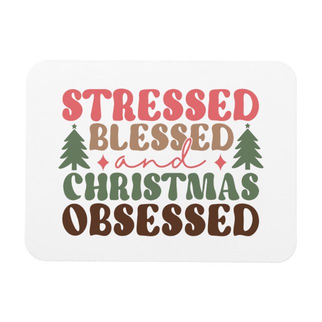 Stressed, Blessed, and Christmas Obsessed Magnet (Horizontal)