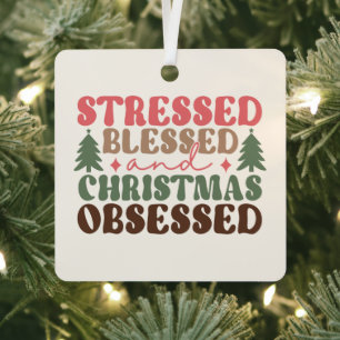 Stressed, Blessed, and Christmas Obsessed Metal Ornament
