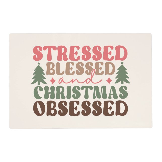 Stressed, Blessed, and Christmas Obsessed Placemat (Front)