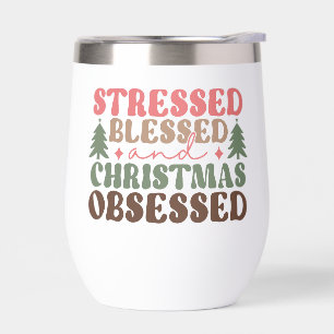 Stressed, Blessed, and Christmas Obsessed Thermal Wine Tumbler