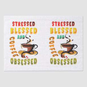 Stressed Blessed And Coffee Obsessed Tissue Paper